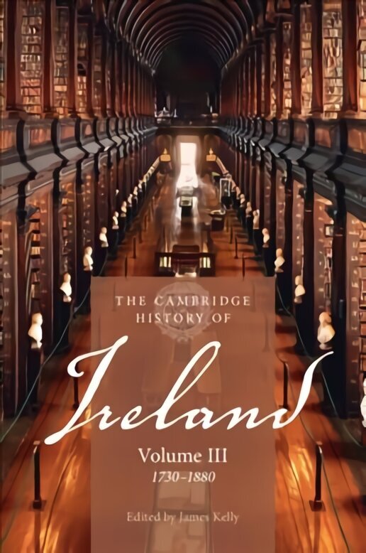 Cambridge History of Ireland: Volume 3, 1730-1880 cena un informācija | Vēstures grāmatas | 220.lv