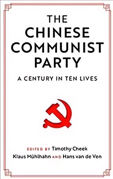 Chinese Communist Party: A Century in Ten Lives New edition цена и информация | Vēstures grāmatas | 220.lv