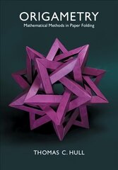 Origametry: Mathematical Methods in Paper Folding cena un informācija | Mākslas grāmatas | 220.lv