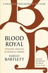 Blood Royal: Dynastic Politics in Medieval Europe цена и информация | Исторические книги | 220.lv