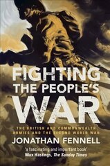 Fighting the People's War: The British and Commonwealth Armies and the Second World War cena un informācija | Vēstures grāmatas | 220.lv