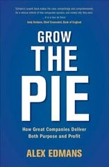 Grow the Pie: How Great Companies Deliver Both Purpose and Profit цена и информация | Книги по экономике | 220.lv