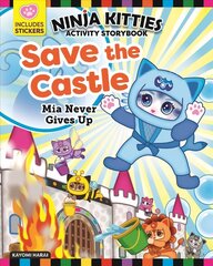 Ninja Kitties Save the Castle Activity Storybook: Mia Never Gives Up cena un informācija | Grāmatas pusaudžiem un jauniešiem | 220.lv
