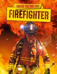 Careers That Save Lives: Firefighter Illustrated edition cena un informācija | Grāmatas pusaudžiem un jauniešiem | 220.lv