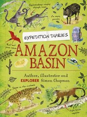 Expedition Diaries: Amazon Basin Illustrated edition cena un informācija | Grāmatas pusaudžiem un jauniešiem | 220.lv