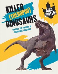Dino-sorted!: Killer (Theropod) Dinosaurs цена и информация | Книги для подростков и молодежи | 220.lv