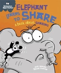 Behaviour Matters: Elephant Learns to Share - A book about sharing Illustrated edition cena un informācija | Grāmatas pusaudžiem un jauniešiem | 220.lv