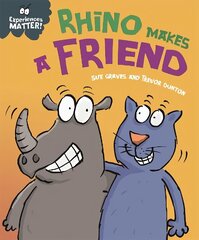 Experiences Matter: Rhino Makes a Friend cena un informācija | Grāmatas pusaudžiem un jauniešiem | 220.lv
