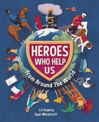 Heroes Who Help Us From Around the World Illustrated edition cena un informācija | Grāmatas pusaudžiem un jauniešiem | 220.lv