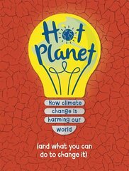 Hot Planet: How climate change is harming Earth (and what you can do to help) цена и информация | Книги для подростков и молодежи | 220.lv