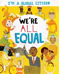 I'm a Global Citizen: We're All Equal Illustrated edition cena un informācija | Grāmatas pusaudžiem un jauniešiem | 220.lv