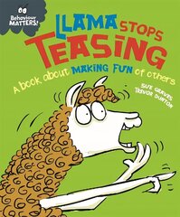 Behaviour Matters: Llama Stops Teasing: A book about making fun of others cena un informācija | Grāmatas pusaudžiem un jauniešiem | 220.lv