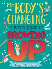 My Body's Changing: A Boy's Guide to Growing Up: A Boy's Guide to Growing Up цена и информация | Книги для подростков и молодежи | 220.lv