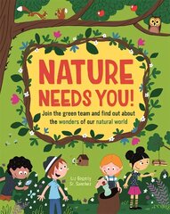 Nature Needs You!: Join the Green Team and find out about the wonders of our natural world цена и информация | Книги для подростков и молодежи | 220.lv
