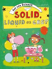 Get Into Science: Solid, Liquid or Gas? цена и информация | Книги для подростков  | 220.lv