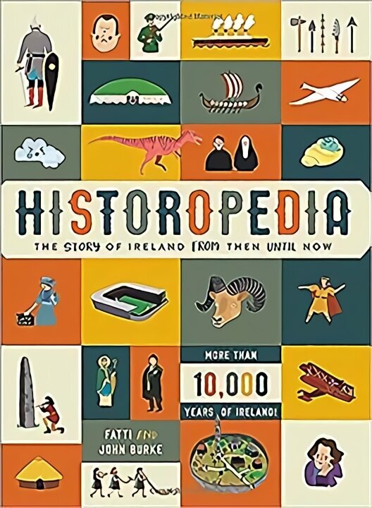Historopedia - The Story of Ireland From Then Until Now: The Story of Ireland from Then Until Now cena un informācija | Grāmatas pusaudžiem un jauniešiem | 220.lv