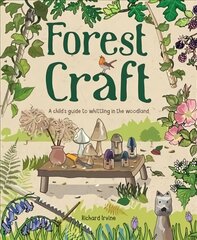 Forest Craft: A Child's Guide to Whittling in the Woodland cena un informācija | Grāmatas pusaudžiem un jauniešiem | 220.lv