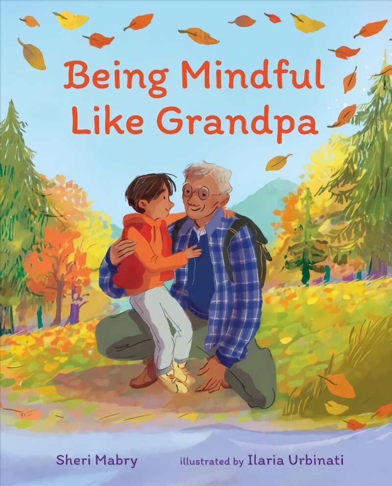 Being Mindful Like Grandpa cena un informācija | Grāmatas pusaudžiem un jauniešiem | 220.lv