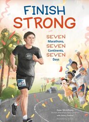 Finish Strong: Seven Marathons, Seven Continents, Seven Days цена и информация | Книги для подростков и молодежи | 220.lv