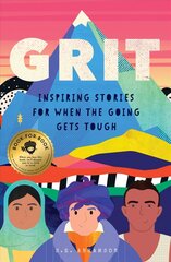 Grit: A Kid's Anthology: Inspiring Stories of Perseverance When the Going Got Tough цена и информация | Книги для подростков и молодежи | 220.lv