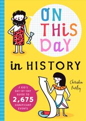 On This Day in History: A Kid's Day-by-Day Guide to 2,675 Significant Events цена и информация | Книги для подростков  | 220.lv
