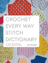 Crochet Every Way Stitch Dictionary: 125 Essential Stitches to Crochet in Three Ways цена и информация | Книги о питании и здоровом образе жизни | 220.lv