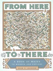 From Here to There: A Book of Mazes to Wander and Explore cena un informācija | Grāmatas par veselīgu dzīvesveidu un uzturu | 220.lv