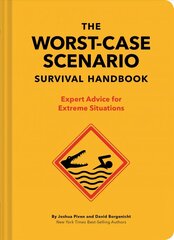 NEW Worst-Case Scenario Survival Handbook: Expert Advice for Extreme Situations cena un informācija | Pašpalīdzības grāmatas | 220.lv