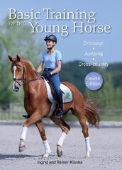 Basic Training of the Young Horse: Dressage, Jumping, Cross-country 4th Edition цена и информация | Книги о питании и здоровом образе жизни | 220.lv