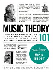 Music Theory 101: From keys and scales to rhythm and melody, an essential primer on the basics of music theory cena un informācija | Mākslas grāmatas | 220.lv