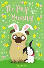 Pug Who Wanted to Be a Bunny cena un informācija | Grāmatas pusaudžiem un jauniešiem | 220.lv