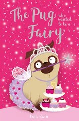 Pug Who Wanted to be a Fairy цена и информация | Книги для подростков и молодежи | 220.lv