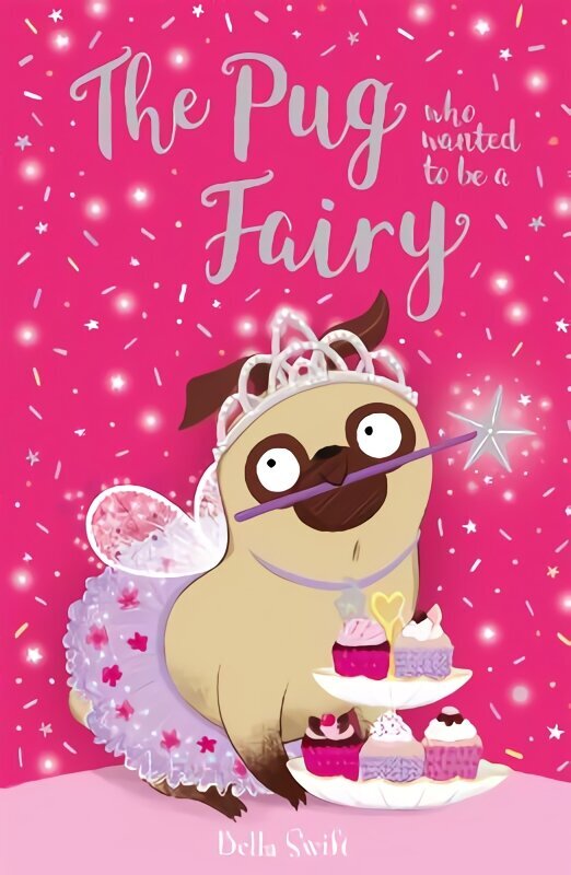 Pug Who Wanted to be a Fairy cena un informācija | Grāmatas pusaudžiem un jauniešiem | 220.lv