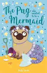 Pug Who Wanted to Be a Mermaid цена и информация | Книги для подростков и молодежи | 220.lv