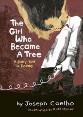 Girl Who Became a Tree: A Story Told in Poems cena un informācija | Grāmatas pusaudžiem un jauniešiem | 220.lv