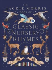 Jackie Morris Book of Classic Nursery Rhymes cena un informācija | Grāmatas pusaudžiem un jauniešiem | 220.lv