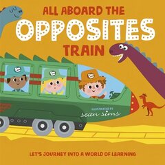 All Aboard the Opposites Train 1 cena un informācija | Grāmatas pusaudžiem un jauniešiem | 220.lv