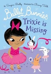 Ballet Bunnies: Trixie is Missing 1 cena un informācija | Grāmatas pusaudžiem un jauniešiem | 220.lv