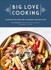 Big Love Cooking: 75 Recipes for Satisfying, Shareable Comfort Food цена и информация | Книги рецептов | 220.lv