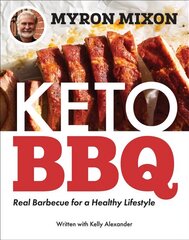 Myron Mixon: Keto BBQ: Real Barbecue for a Healthy Lifestyle cena un informācija | Pavārgrāmatas | 220.lv