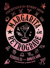 Margarita in Retrograde: Cocktails for Every Sign: Cocktails for Every Sign цена и информация | Книги рецептов | 220.lv