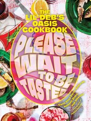 Please Wait to Be Tasted: The Lil' Deb's Oasis Cookbook цена и информация | Книги рецептов | 220.lv