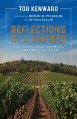 Reflections of a Vintner: Stories and Seasonal Wisdom from a Lifetime in   Napa Valley: Stories and Seasonal Wisdom from a Lifetime in Napa Valley цена и информация | Книги рецептов | 220.lv