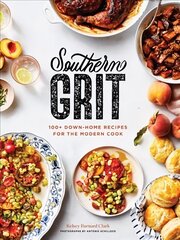 Southern Grit: 100plus Down-Home Recipes for the Modern Cook cena un informācija | Pavārgrāmatas | 220.lv