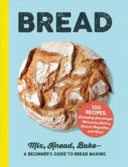 Bread: Mix, Knead, Bake-A Beginner's Guide to Bread Making cena un informācija | Pavārgrāmatas | 220.lv