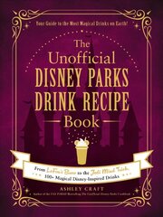 Unofficial Disney Parks Drink Recipe Book: From LeFou's Brew to the Jedi Mind Trick, 100plus Magical Disney-Inspired Drinks cena un informācija | Pavārgrāmatas | 220.lv