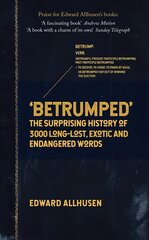 Betrumped: The Surprising History of 3000 Long-Lost, Exotic and Endangered Words цена и информация | Пособия по изучению иностранных языков | 220.lv