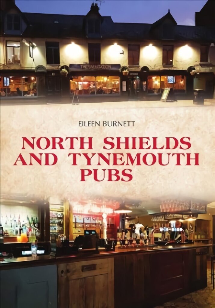 North Shields and Tynemouth Pubs cena un informācija | Pavārgrāmatas | 220.lv