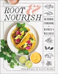 Root & Nourish: An Herbal Cookbook for Women's Wellness цена и информация | Книги рецептов | 220.lv