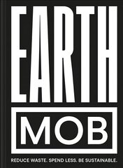 Earth MOB: Reduce Waste, Spend Less, be Sustainable цена и информация | Книги рецептов | 220.lv